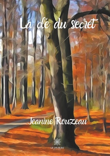 Jeanine Rouzeau - La clé du secret.