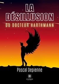 Pascal Depienne - La désillusion du docteur Harthmann.