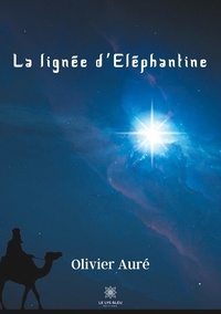 Olivier Auré - La lignée d'Eléphantine.