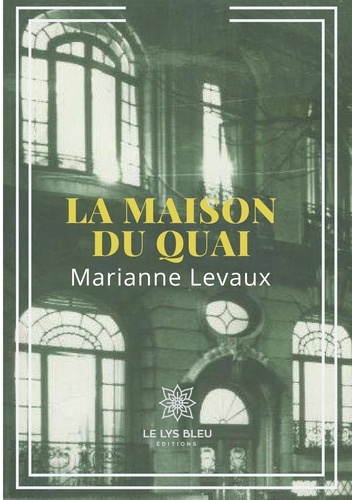 Marianne Levaux - La maison du quai.