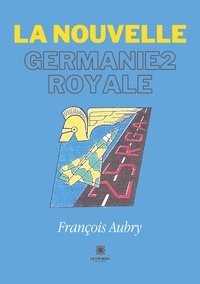 François Aubry - La nouvelle Germanie2 royale.