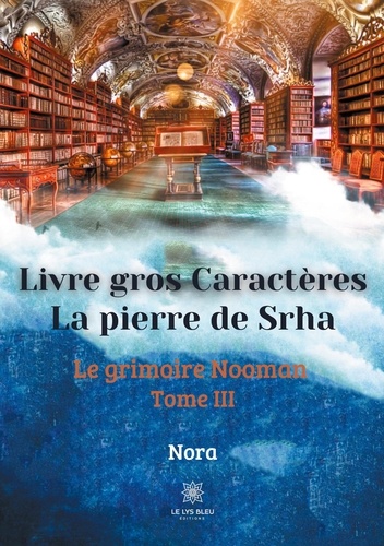 La pierre de Srha Tome 3 Le grimoire Nooman - Edition en gros caractères