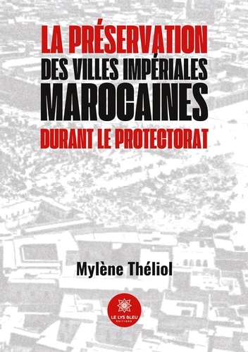 La préservation des villes impériales marocaines durant le Protectorat