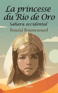 Bouzid Boumezoued - La princesse du Rio de Oro - Sahara occidental.