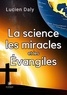 Lucien Daly - La science les miracles et les Evangiles.