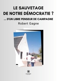 Robert Gagne - La solution d'un libre penseur de campagne ?.