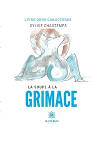 Sylvie Chautemps - La soupe à la grimace.