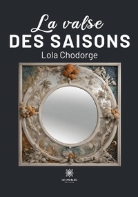 Lola Chodorge - La valse des saisons.