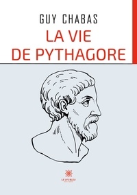 Guy Chabas - La vie de Pythagore.