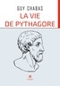 Guy Chabas - La vie de Pythagore.