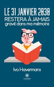 Ivo Havermans - Le 31 janvier 2030 restera à jamais gravé dans ma mémoire.