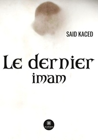 Saïd Kaced - Le dernier imam.