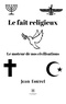 Jean Esterel - Le fait religieux - Le moteur de nos civilisations.