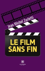 Jean-Michel Zurletti - Le film sans fin.