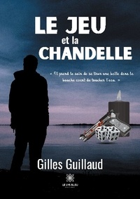 Gilles Guillaud - Le jeu et la chandelle.