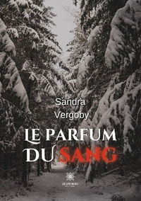 Sandra Vergoby - Le parfum du sang.