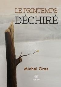 Michel Gras - Le printemps déchiré.