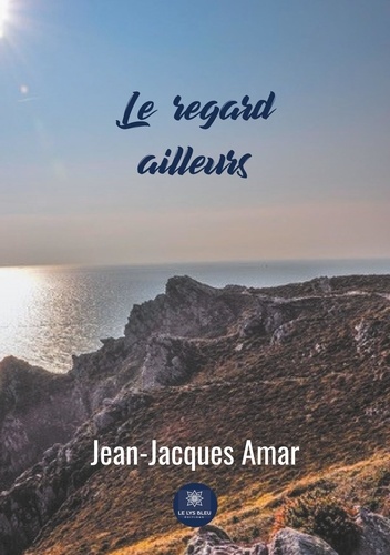 Jean-Jacques Amar - Le regard ailleurs.