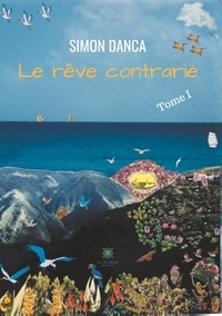 Simon Danca - Le rêve contrarié Tome 1 : .
