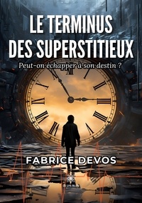 Fabrice Devos - Le terminus des Superstitieux.