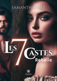 Samantha Diaz - Les 7 castes - Rebelle.