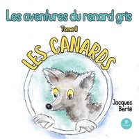 Jacques Berté - Les aventures du renard gris Tome 2 : Les canards.