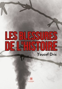 Youcef Dris - Les blessures de l'histoire.