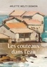 Arlette Welty-Domon - Les couteaux dans l’eau.