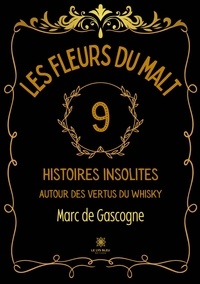 Marc de Gascogne - Les fleurs du malt - 9 histoires insolites autour des vertus du whisky.