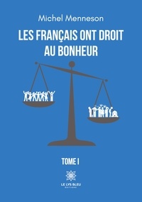Michel Menneson - Les Français ont droit au bonheur Tome 1 : .