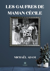 Michaël Adam - Les gaufres de maman Cécile.
