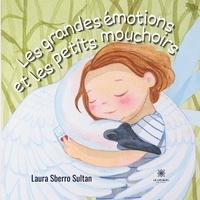 Laura Sberro Sultan - Les grandes émotions et les petits mouchoirs.