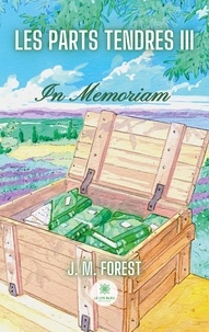 J. M. Forest - Les parts tendres Tome 3 : In Memoriam.