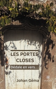 Johan Géma - Les Portes Closes - Dédale en vers....