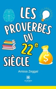 Anissa Zeggai - Les proverbes du 22e siècle.