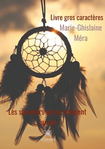 Marie-Ghislaine Méra - Les souvenirs qui ne meurent jamais.