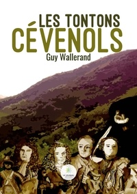 Guy Wallerand - Les tontons cévenols.