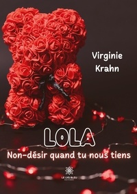 Virginie Krahn - Lola - Non désir quand tu nous tiens.