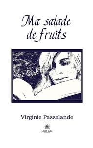 Virginie Passelande - Ma salade de fruits.