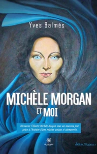 Michèle Morgan et moi