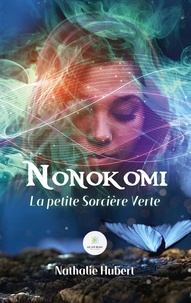 Nathalie Hubert - Nonokomi - La petite Sorcière Verte.
