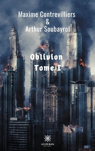 Maxime Contrevilliers et Arthur Soubayrol - Oblivion Tome 1 : .