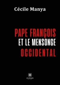 Cécile Manya - Pape François et le mensonge occidental.