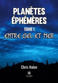 Chris Nalon - Planètes éphémères Tome 1 : Entre ciel et mer.