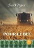 Franck Bizieux - Pour le blé.