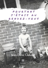 Jean-Denis Clabaut - Pourtant j'étais au rendez-vous.