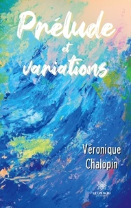 Véronique Chalopin - Prélude et variations.