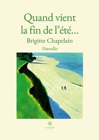 Brigitte Chapelain - Quand vient la fin de l’été….