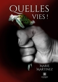 Marie Martinez - Quelles vies !.