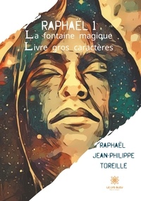 Raphaël Jean-Philippe Toreille - Raphaël Tome 1 : La fontaine magique.